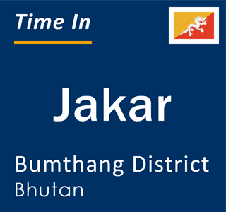 Current local time in Jakar, Bumthang District, Bhutan