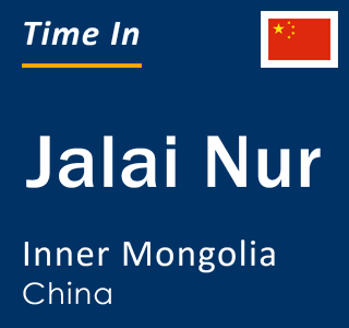 Current local time in Jalai Nur, Inner Mongolia, China