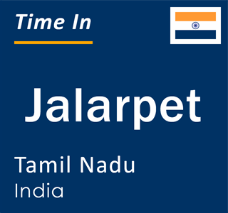 Current local time in Jalarpet, Tamil Nadu, India