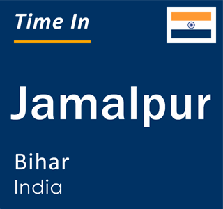 Current local time in Jamalpur, Bihar, India