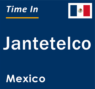 Current local time in Jantetelco, Mexico