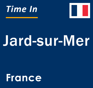 Current local time in Jard-sur-Mer, France