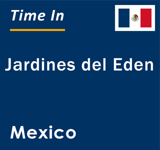 Current local time in Jardines del Eden, Mexico