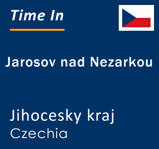 Current local time in Jarosov nad Nezarkou, Jihocesky kraj, Czechia