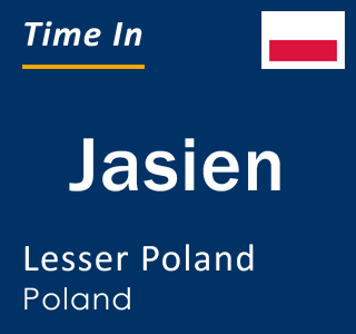 Current local time in Jasien, Lesser Poland, Poland