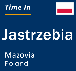 Current local time in Jastrzebia, Mazovia, Poland