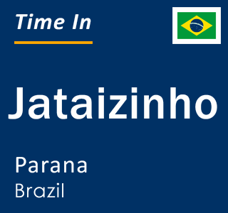 Current local time in Jataizinho, Parana, Brazil