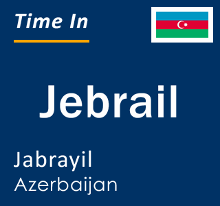 Current local time in Jebrail, Jabrayil, Azerbaijan