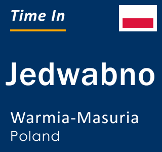 Current local time in Jedwabno, Warmia-Masuria, Poland