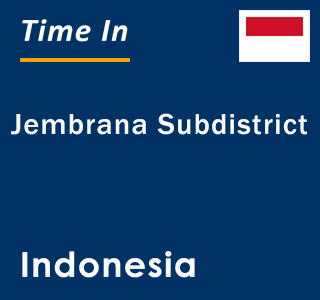 Current local time in Jembrana Subdistrict, Indonesia