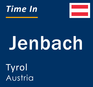 Current local time in Jenbach, Tyrol, Austria