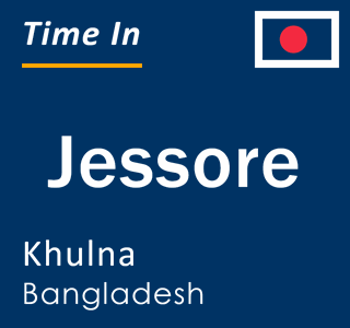 Current local time in Jessore, Khulna, Bangladesh