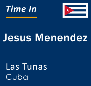 Current local time in Jesus Menendez, Las Tunas, Cuba