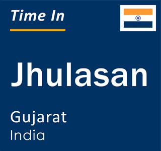 Current local time in Jhulasan, Gujarat, India