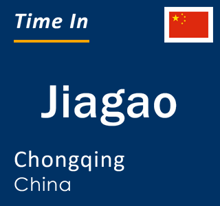 Current local time in Jiagao, Chongqing, China