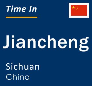 Current local time in Jiancheng, Sichuan, China