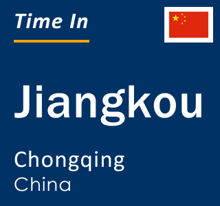 Current local time in Jiangkou, Chongqing, China