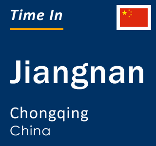 Current local time in Jiangnan, Chongqing, China