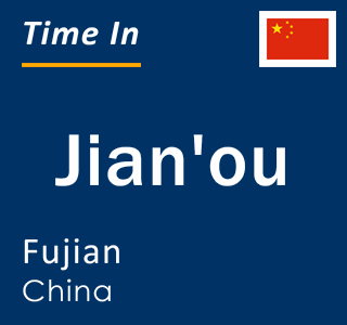 Current local time in Jian'ou, Fujian, China