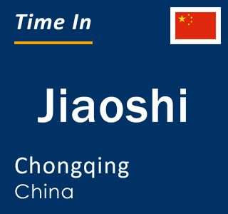 Current local time in Jiaoshi, Chongqing, China