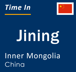 Current local time in Jining, Inner Mongolia, China