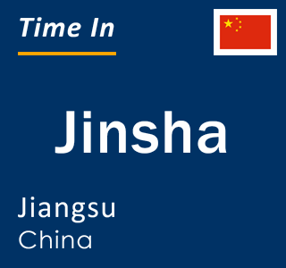 Current local time in Jinsha, Jiangsu, China