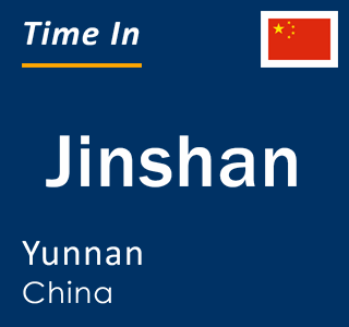 Current local time in Jinshan, Yunnan, China