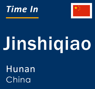 Current local time in Jinshiqiao, Hunan, China