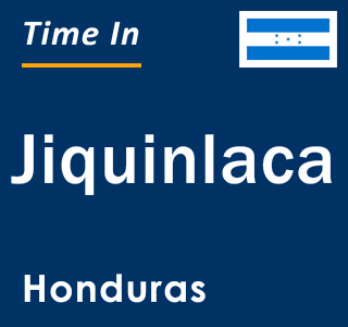 Current local time in Jiquinlaca, Honduras