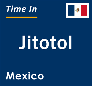 Current local time in Jitotol, Mexico