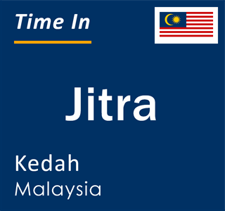 Current local time in Jitra, Kedah, Malaysia