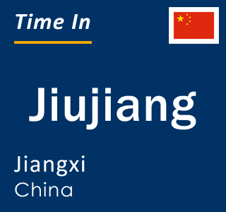 Current local time in Jiujiang, Jiangxi, China