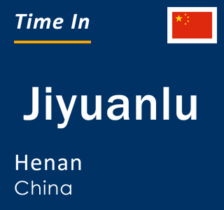 Current local time in Jiyuanlu, Henan, China