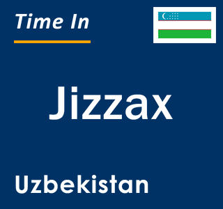 Current local time in Jizzax, Uzbekistan