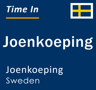 Current local time in Joenkoeping, Joenkoeping, Sweden