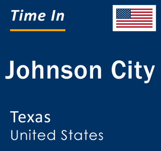 Current local time in Johnson City, Texas, United States