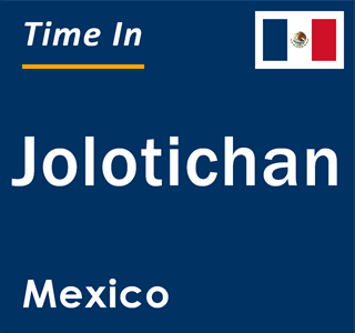 Current local time in Jolotichan, Mexico