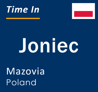 Current local time in Joniec, Mazovia, Poland