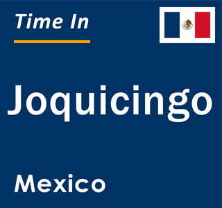 Current local time in Joquicingo, Mexico