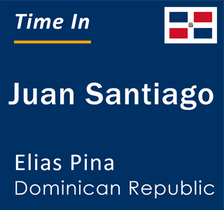 Current local time in Juan Santiago, Elias Pina, Dominican Republic