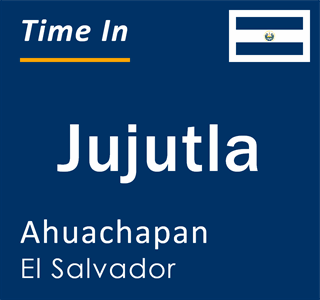 Current local time in Jujutla, Ahuachapan, El Salvador