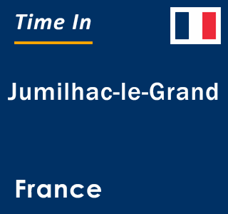 Current local time in Jumilhac-le-Grand, France