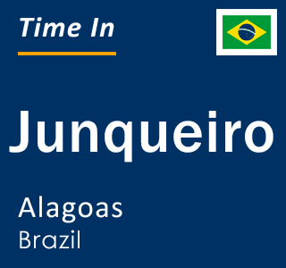 Current local time in Junqueiro, Alagoas, Brazil