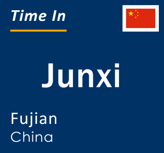 Current local time in Junxi, Fujian, China