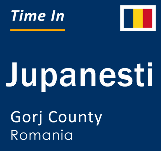 Current local time in Jupanesti, Gorj County, Romania