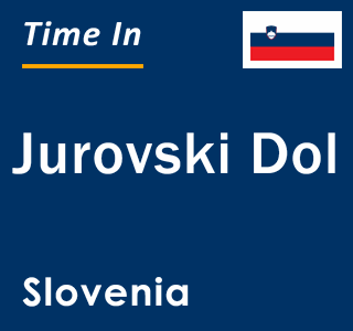 Current local time in Jurovski Dol, Slovenia