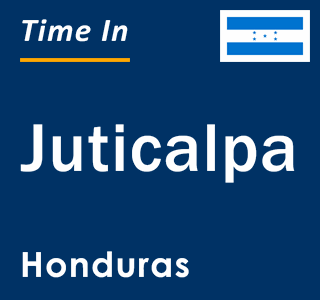 Current local time in Juticalpa, Honduras