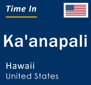 Current local time in Ka'anapali, Hawaii, United States