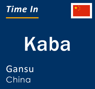 Current local time in Kaba, Gansu, China