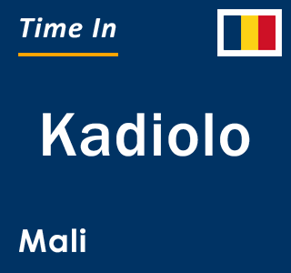 Current local time in Kadiolo, Mali